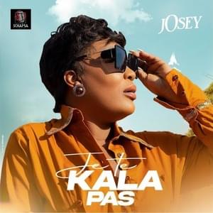 Je te kala pas - Josey