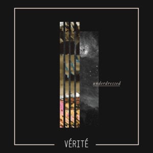 Underdressed - VÉRITÉ