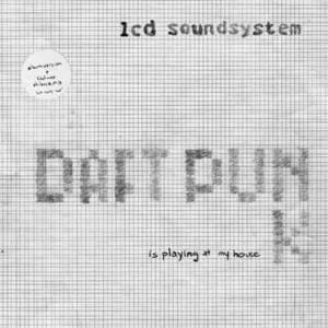 Daft Punk Is Playing at My House (Soulwax Shibuya mix) - LCD Soundsystem