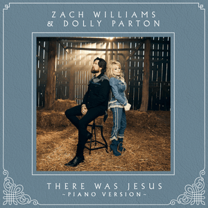 There Was Jesus (Piano Version) - Zach Williams & Dolly Parton