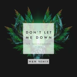 Don’t Let Me Down (W&W Remix) - The Chainsmokers (Ft. Daya)