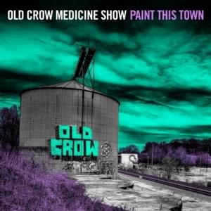 Paint This Town - Old Crow Medicine Show