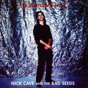 Do You Love Me? - Nick Cave & The Bad Seeds