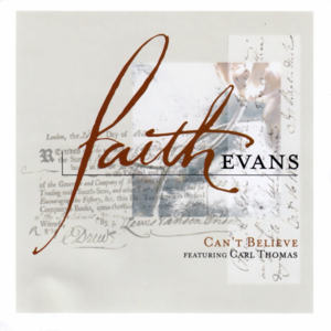 Can’t Believe - Faith Evans (Ft. Carl Thomas)