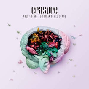 When I Start To (Break It All Down) [Steve Smart & Westfunk Main Room mix edit] - Erasure