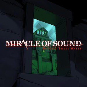 Beyond These Walls - Miracle of Sound