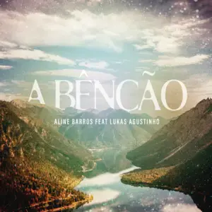 A Bênção - Aline Barros (Ft. Lukas Agustinho)