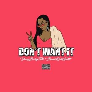 Don’t Want It - Baby Tate