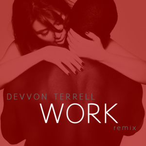 Work (Remix) - Devvon Terrell