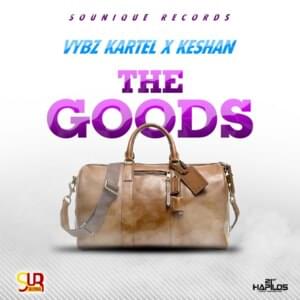 The Goods [Radio] - Vybz Kartel (Ft. Keshan)