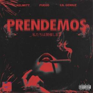 Prendemos - Kelmitt, Fuego & Lil Geniuz