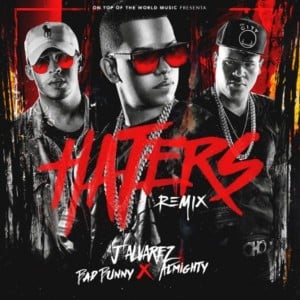 Haters (Remix) - J Álvarez (Ft. Almighty & Bad Bunny)