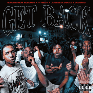 GET BACK - BLOODIE & DudeyLo (Ft. 41 Heemy, Jaybeez Da Osama & Roscoe G)