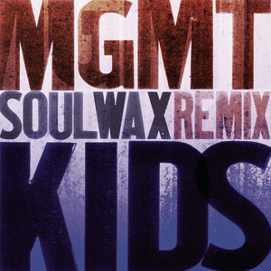 Kids (Soulwax Mix) - MGMT