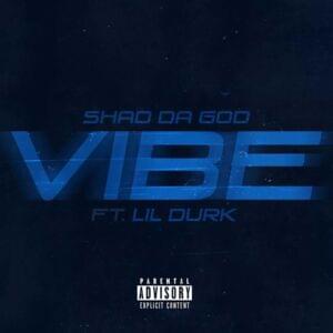 Vibe - Shad da God (Ft. Lil Durk)