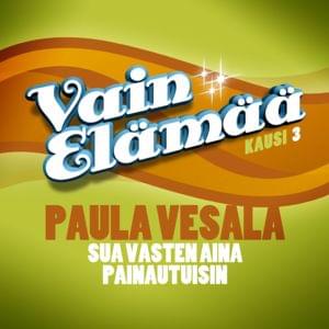 Sua vasten aina painautuisin (Vain elämää kausi 3) - Vesala