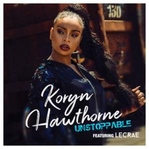 Unstoppable (Remix) - Koryn Hawthorne (Ft. Lecrae)