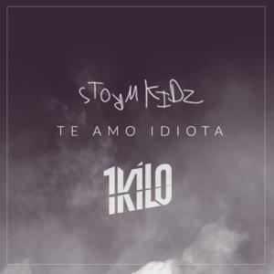 Te Amo Idiota - 1Kilo (Ft. DNASTY)