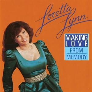 Making Love from Memory - Loretta Lynn