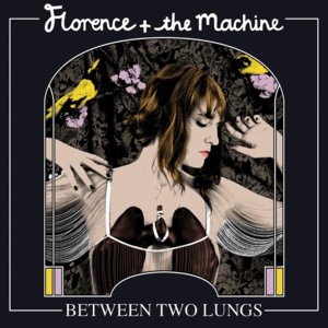 Between Two Lungs - Florence + the Machine