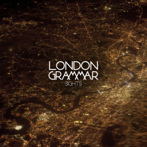 Sights (Tourist Version) - London Grammar