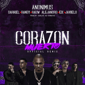 Corazón Muerto (Remix) - Anonimus, Darkiel & Randy (Ft. Eix, Javiielo & Rauw Alejandro)