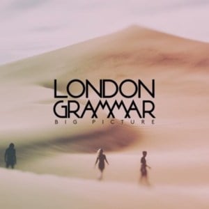 Big Picture - London Grammar