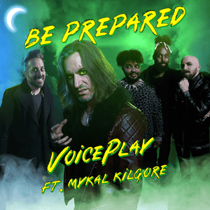 BE PREPARED - Voiceplay (Ft. Mykal Kilgore)