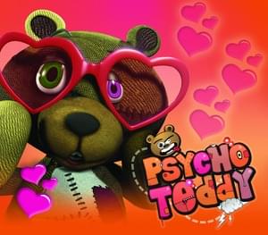 Psycho Teddy - Psycho teddy