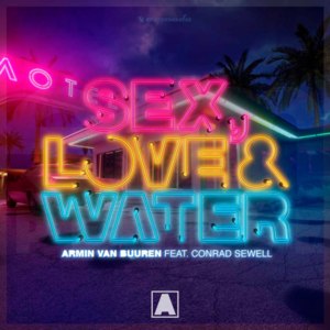 Sex, Love & Water - Armin van Buuren (Ft. Conrad Sewell)