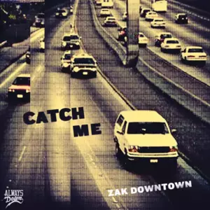 Catch Me - Zak Downtown