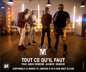 Tout ce qu’il faut - Black M (Ft. Abou Debeing, Alonzo & Gradur)