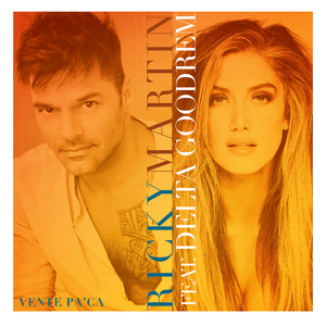 Vente Pa’ Ca (Remix) - Ricky Martin (Ft. Delta Goodrem)