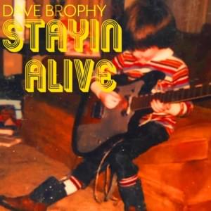 Stayin’ Alive - Dave Brophy