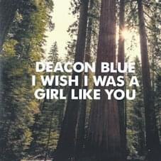 I Wish I Was A Girl Like You - Deacon Blue