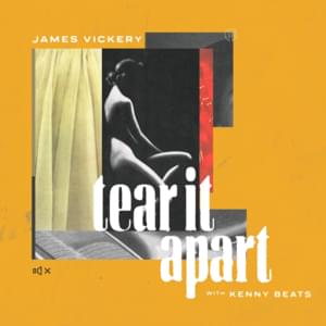 Tear It Apart - James Vickery (Ft. Kenny Beats)