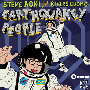 Earthquakey People - Steve Aoki (Ft. Rivers Cuomo)