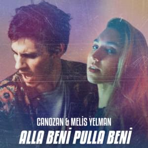 Alla Beni Pulla Beni - Canozan (Ft. Melis Yelman)