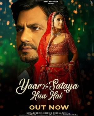 Yaar Ka Sataya Hua Hai - B. Praak (Ft. Nawazuddin Siddiqui & Shehnaaz Gill)