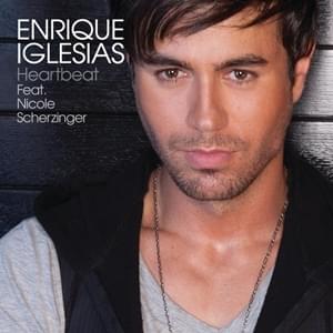 Heartbeat (Digital Dog Remix) - Enrique Iglesias (Ft. Nicole Scherzinger)