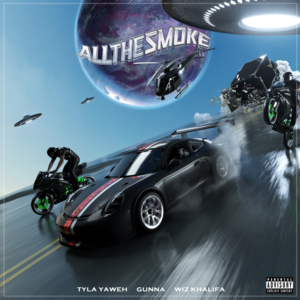 All the Smoke - Tyla Yaweh (Ft. Gunna & Wiz Khalifa)