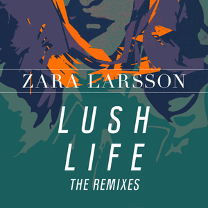 Lush Life (French Braids Remix) [Extended] - Zara Larsson