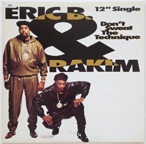 Don’t Sweat the Technique - Eric B. & Rakim