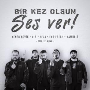 Bir Kez Olsun Ses Ver - Heja (Ft. Eko Fresh, Kamufle, Xir & Yener Çevik)