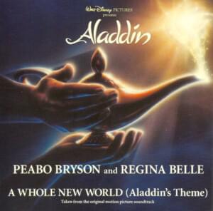 A Whole New World (Aladdin’s Theme) - Peabo Bryson & Regina Belle