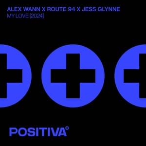 My Love (2024) - Alex Wann, Route 94 & Jess Glynne