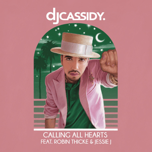 Calling All Hearts - DJ Cassidy (Ft. Jessie J & Robin Thicke)