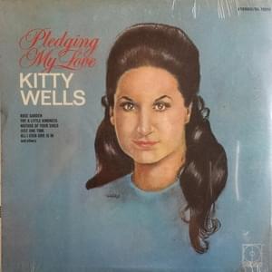 Pledging My Love - Kitty Wells