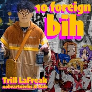 10 Foreign Bih - TrillLaFreak (Ft. Hale & Noheartneeks)