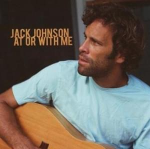 At or with Me - Jack Johnson